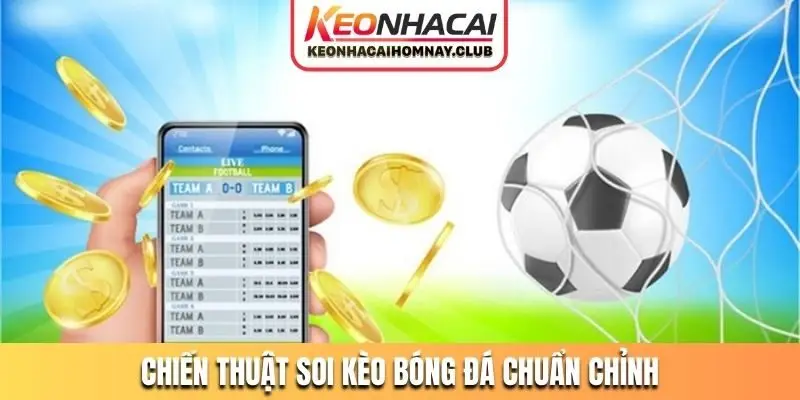Chiến thuật soi kèo bóng đá chuẩn chỉnh