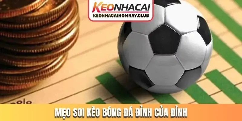 meo soi keo bong da dinh cua dinh Mẹo soi kèo bóng đá đỉnh của đỉnh