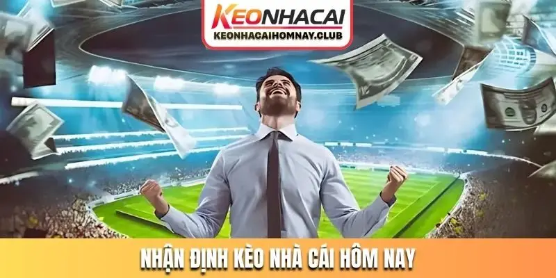 nhận định kèo nhà cái hôm nay