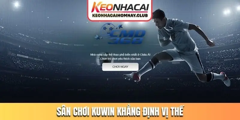 Sân chơi KUWIN khẳng định vị thế